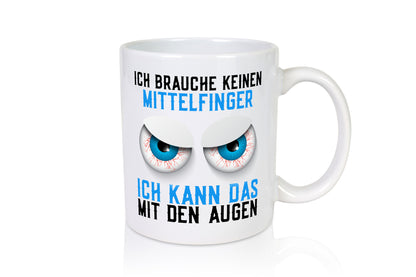 Ich brauche keinen Mittelfinger | böse Augen Humor Comic Geschenkidee Tasse