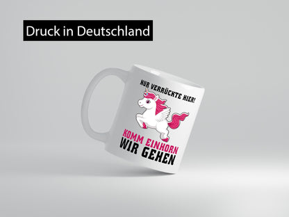 Komm Einhorn wir gehen lustig Humor Geschenkidee Geschenk Tasse