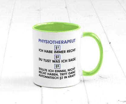 Ich habe immer Recht Physiotherapeut v2 Geschenkidee Humor Tasse