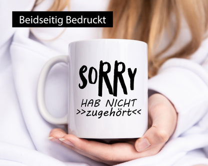 Sorry hab nicht zugehört | ich höre dich Geschenkidee Humor Tasse