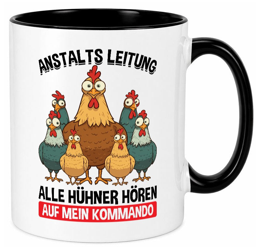 Anstaltsleitung alle hühner hören aufs Kommando v2 Geschenkidee Humor Tasse