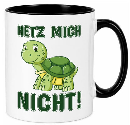 Hetz mich nicht Geschenkidee Humor Tasse
