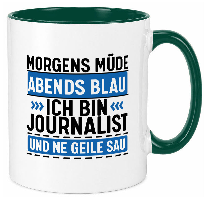 Morgens Müde Abends Blau ich bin Journalist und ne geile sau lustiger Spruch