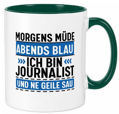 Morgens Müde Abends Blau ich bin Journalist und ne geile sau lustiger Spruch