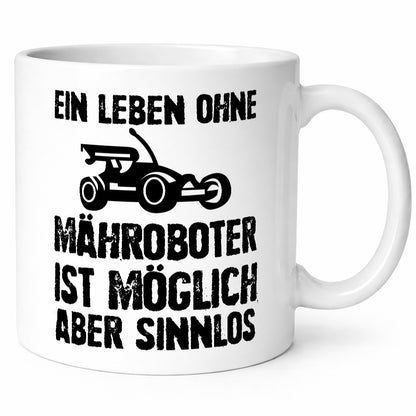 Leben oihne Mähroboter, möglich, aber sinnlos | Garten Geschenkidee Humor Tasse
