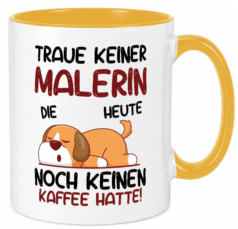 Traue keiner Malerin | Malerinnen Geschenkidee Humor Tasse