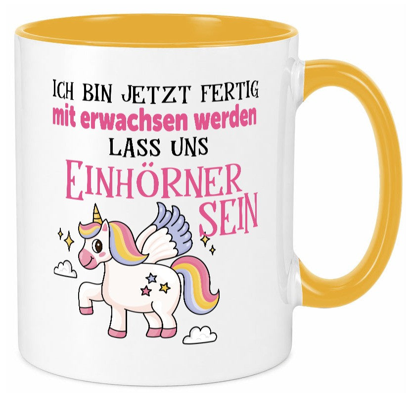 Bin erwachsen jetzt, lass uns ein einhorn sein Humor Geschenkidee Tasse