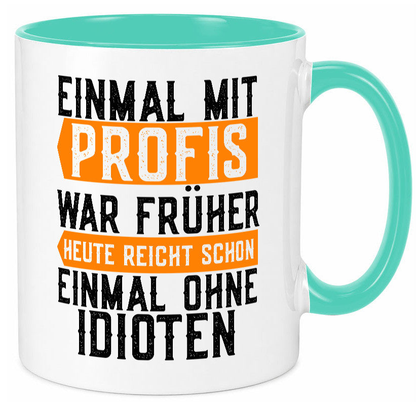 Einmal mit Profis | Arbeit witziger Spruch Kollegen lustiger Geschenk Büro Tasse
