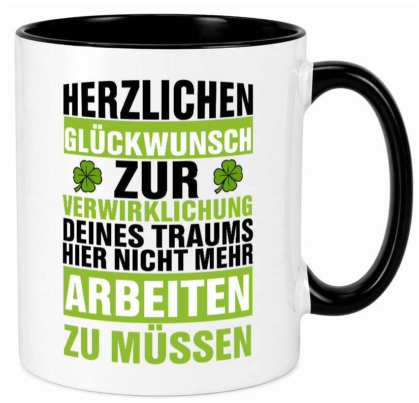 Verwirklichung deiner Träume | Stellenwechel Kollege Humor Arbeit Kollegen Büro Tasse
