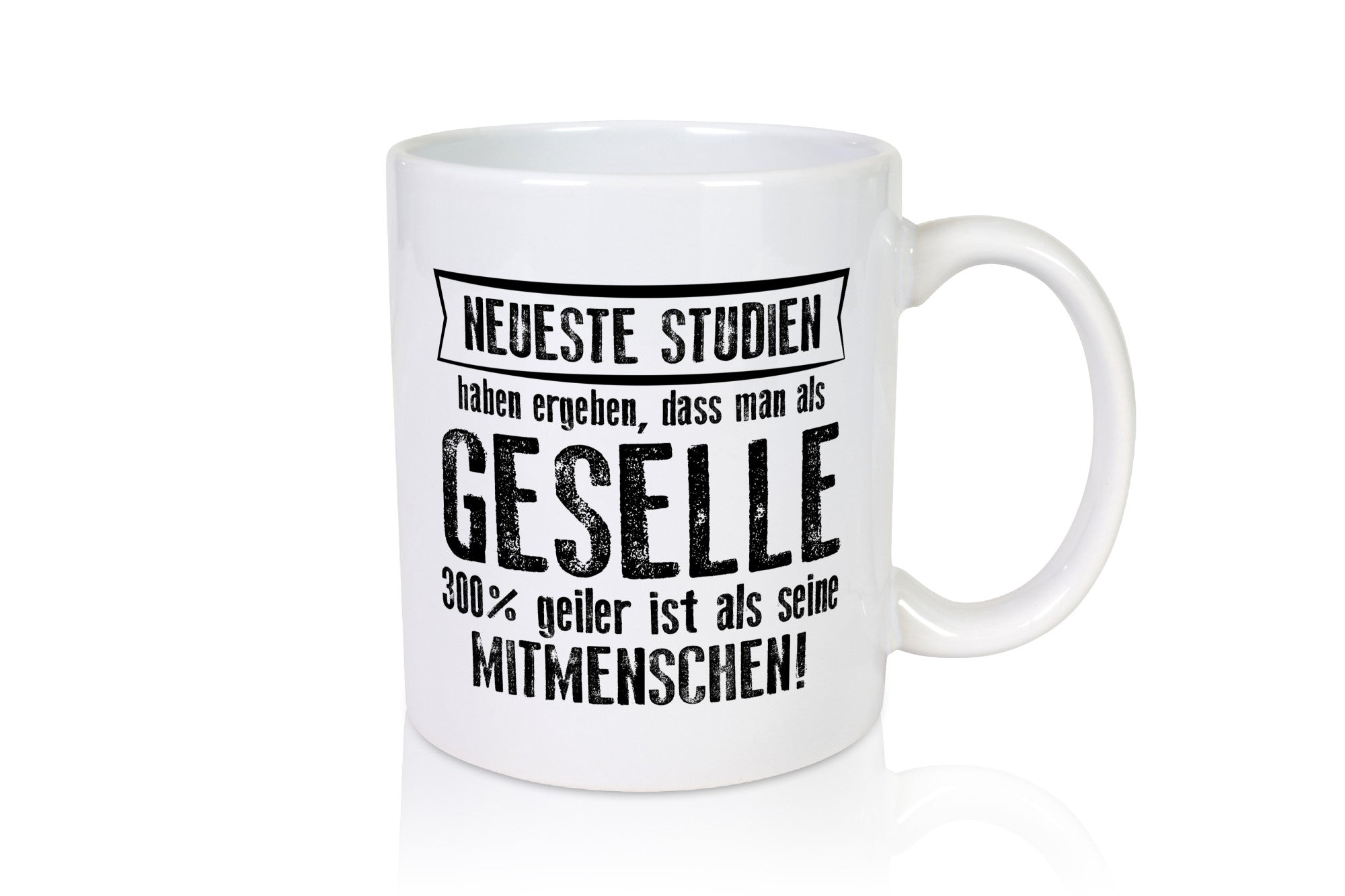Neuste Studien: Geselle | Handwerker lustig Humor Geschenkidee Geschenk Tasse
