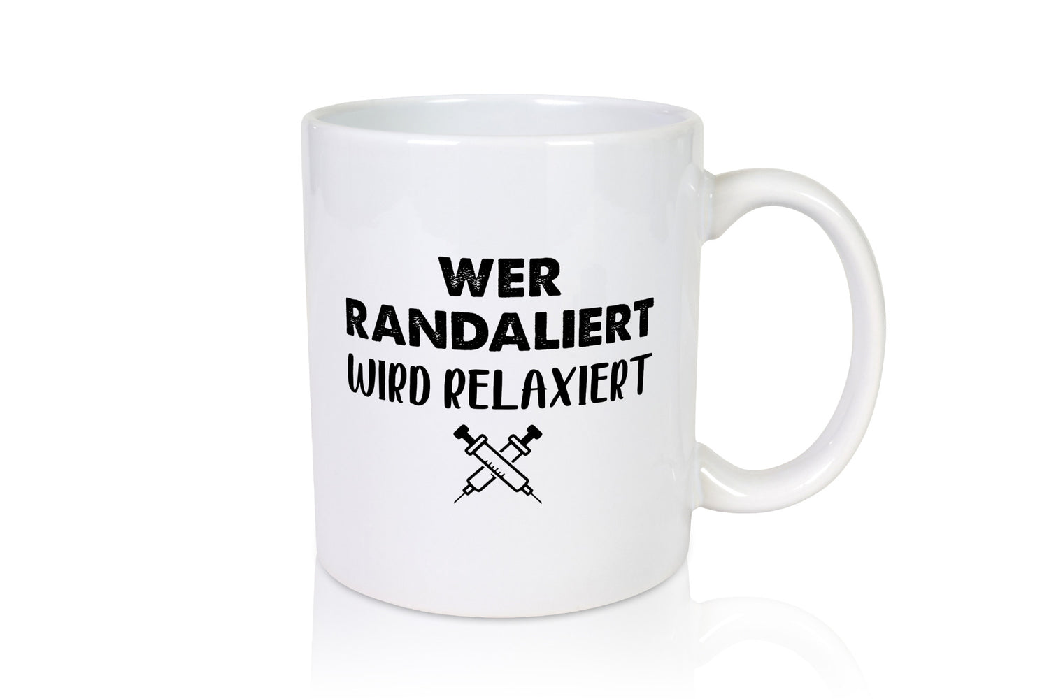 Wer randaliert wird relaxiert | Spritzen Humor Geschenkidee Tasse