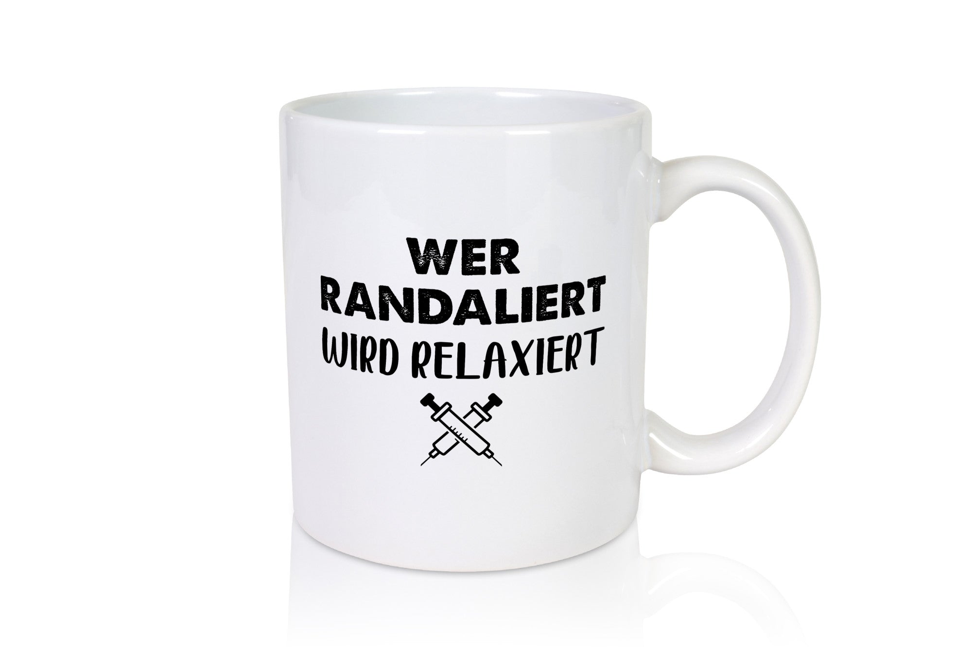 Wer randaliert wird relaxiert | Spritzen Humor Geschenkidee Tasse