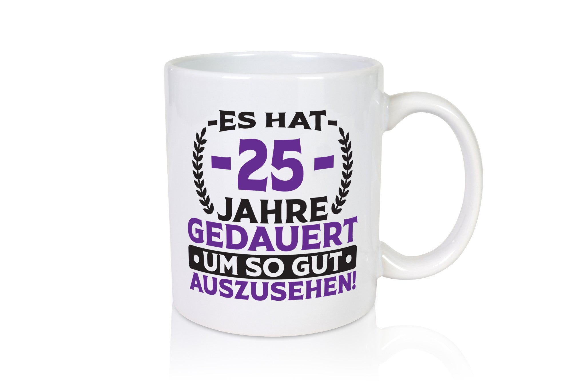 25 Jahre gedauert um so gut auszusehen | 25. Geburtstag v2 Geschenk