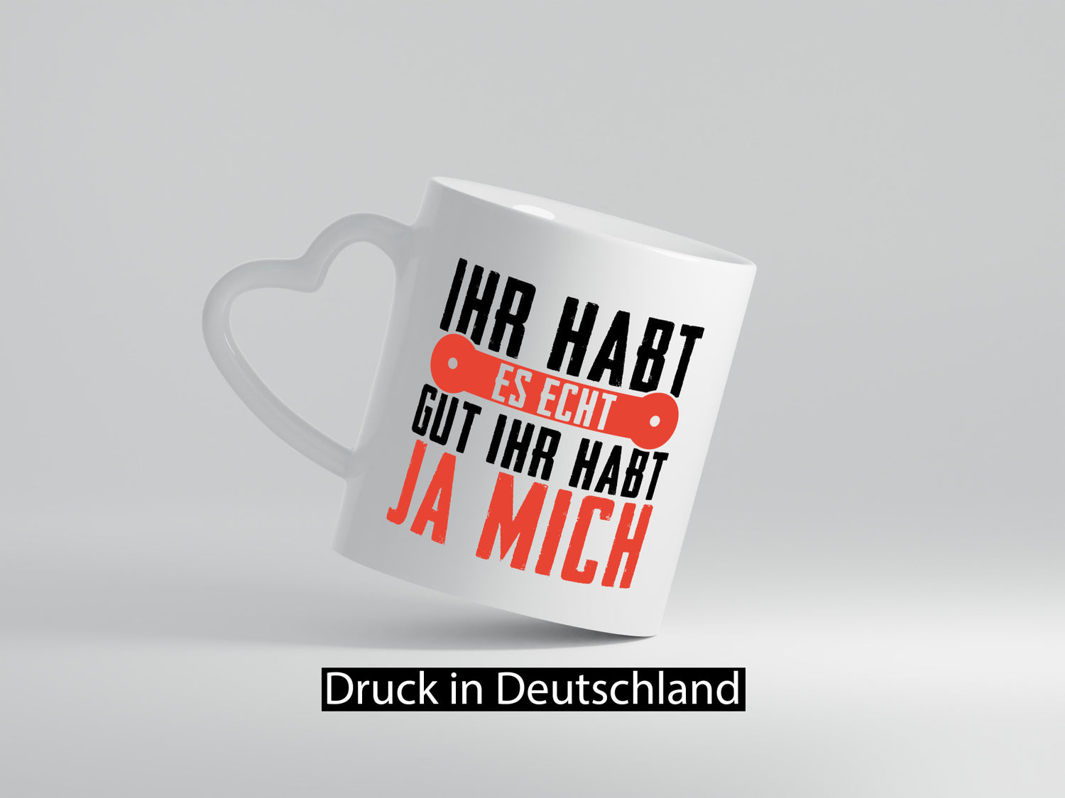 Ihr habt es echt gut ja mich lustig Humor Geschenkidee Geschenk Tasse