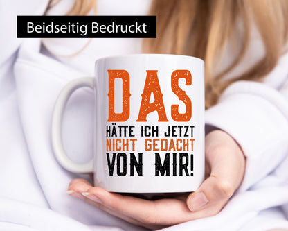 Das hätte ich nicht gedacht von mir | cooler Spruch Witz Geschenk Humor