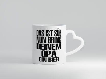 Süß, bring deinem Opa Bier | Geschenk Familie Geschenkidee lustiger Spruch Tasse