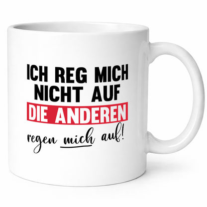 Ich reg mich nicht auf die anderen regen Humor Geschenkidee Tasse