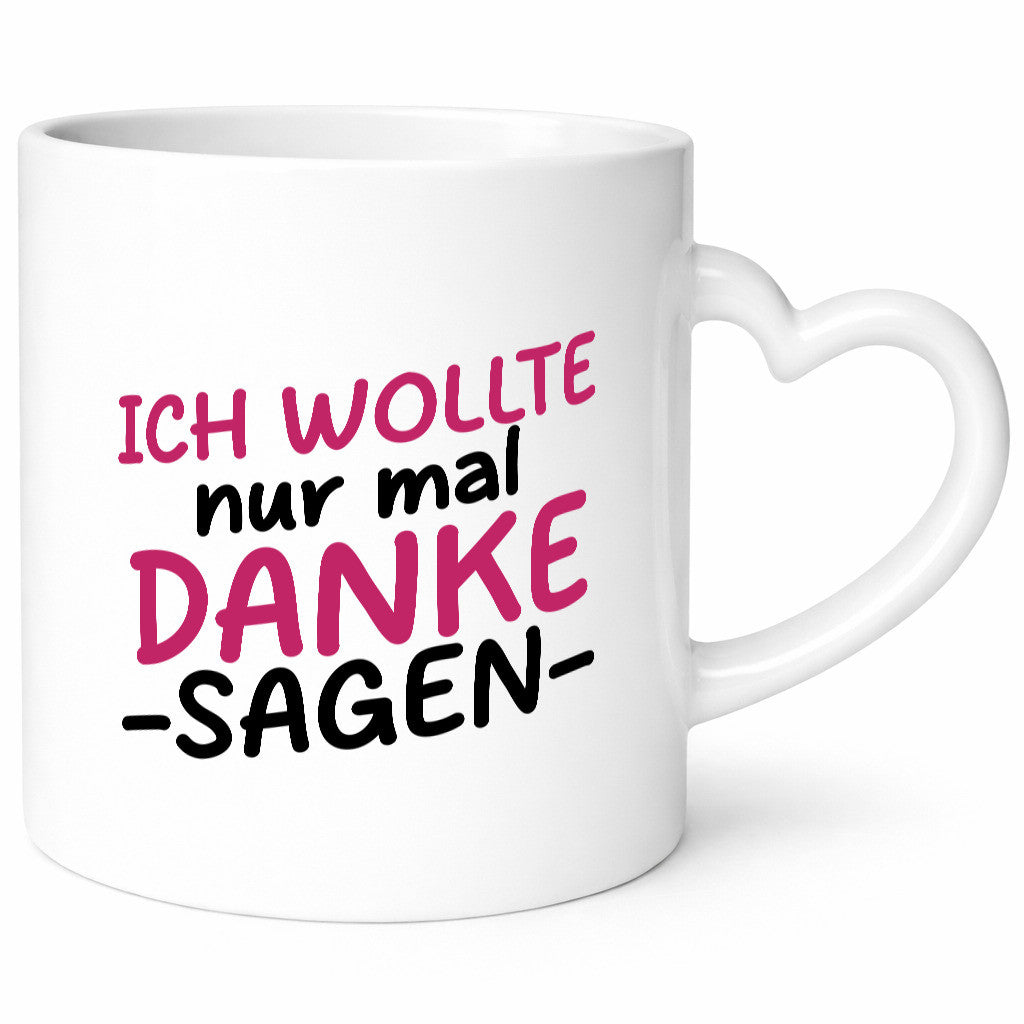 Ich wollte nur mal danke sagen | für alles Geschenkidee Humor Tasse