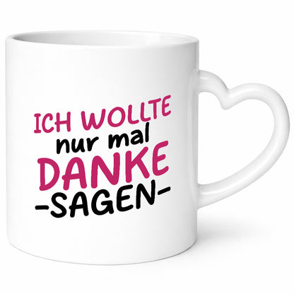 Ich wollte nur mal danke sagen | für alles Geschenkidee Humor Tasse