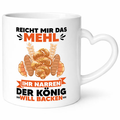 Reicht mir das Mehl ihr Narren der König will Backen Geschenkidee Humor Tasse