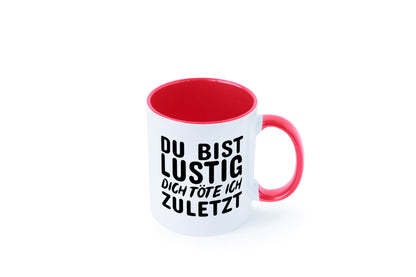 Du bist lustig Humor Geschenkidee Tasse