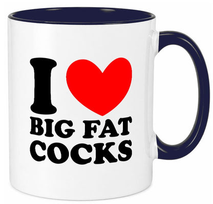 I love big Fat Cocks v2 Geschenk Humor Geschenkidee lustiger Spruch Tasse