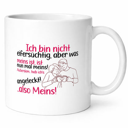 Ich bin nicht Eifersüchtig | Pärchen Meins bleibt Geschenk Humor Geschenkidee