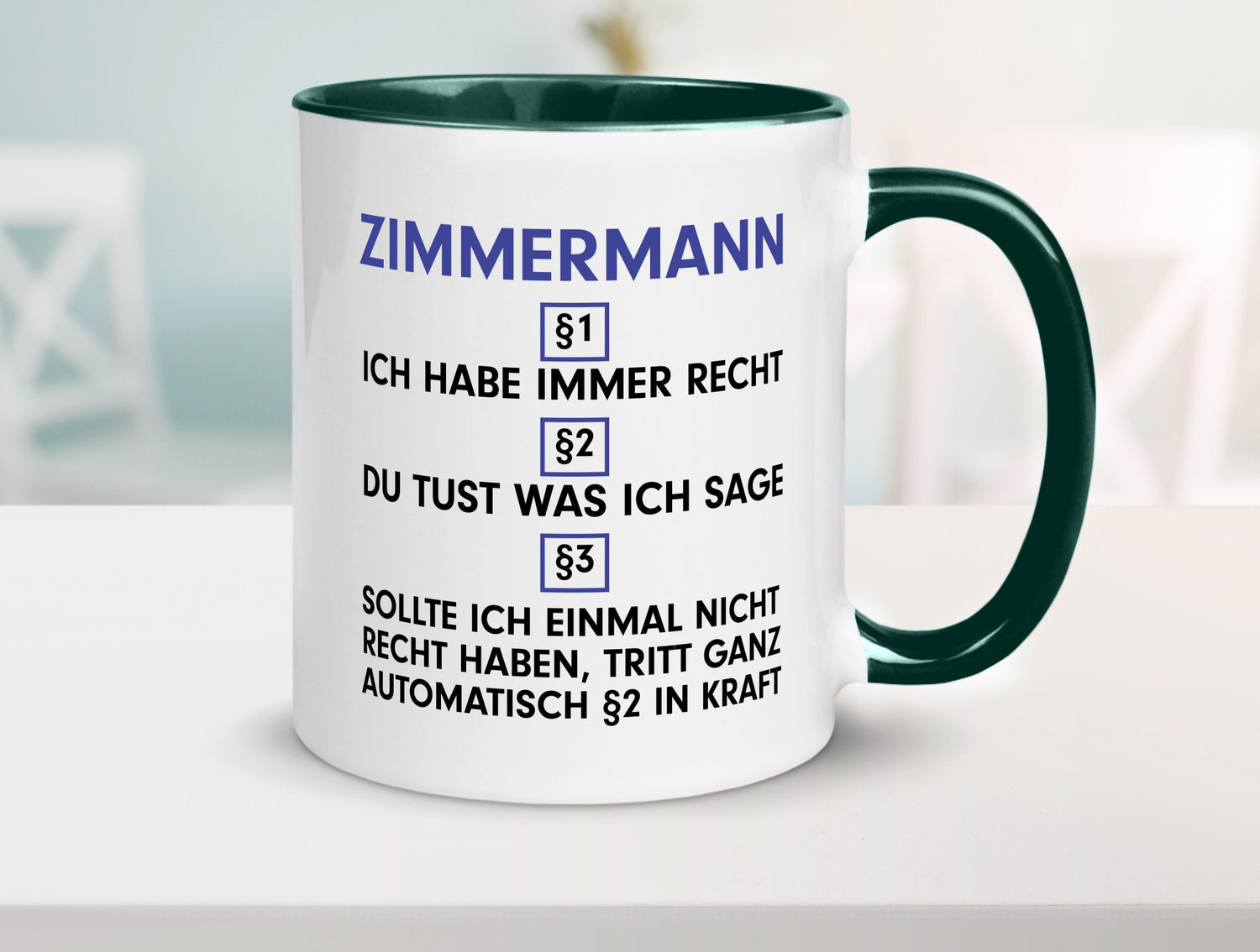 Ich habe immer Recht Zimmermann | Handwerker Holzbau v2 Geschenkidee Humor Tasse