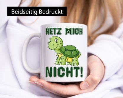 Hetz mich nicht Geschenkidee Humor Tasse