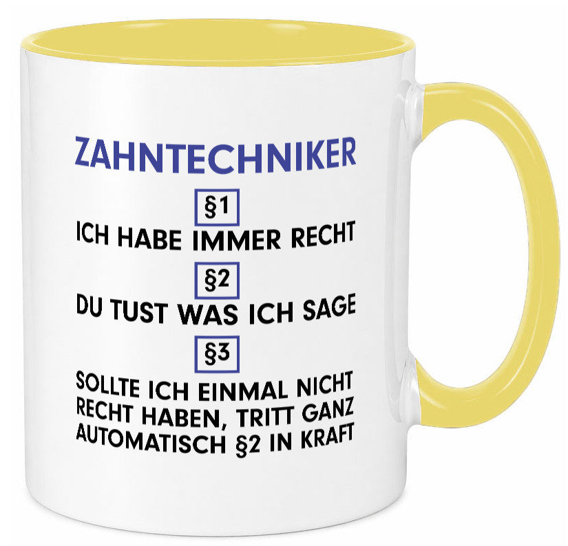 Ich habe immer Recht Zahntechniker | Zahnmedizin Geschenkidee Humor Tasse