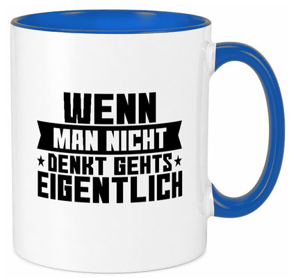 Wenn man nicht denkt gehts eigentlich | Arbeit Spruch lustiger Geschenk Tasse