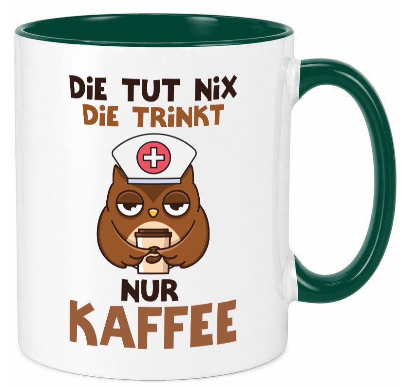 Die tut nix! | Spruch Kaffee Krankenschwester lustiger Geschenk Humor Tasse
