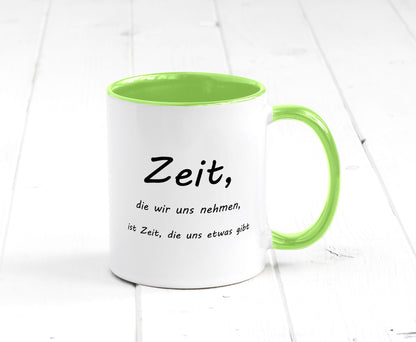 Zeit die wir uns nehmen ist etwas gibt Humor Geschenkidee Tasse