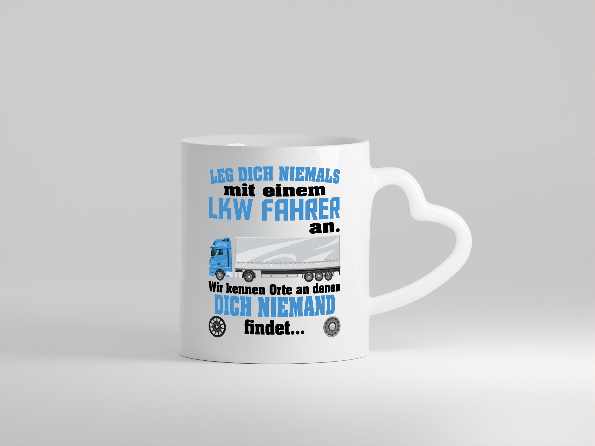 Leg dich nicht mit einem LKW Fahrer an wir kennen Orte Humor Geschenkidee Tasse