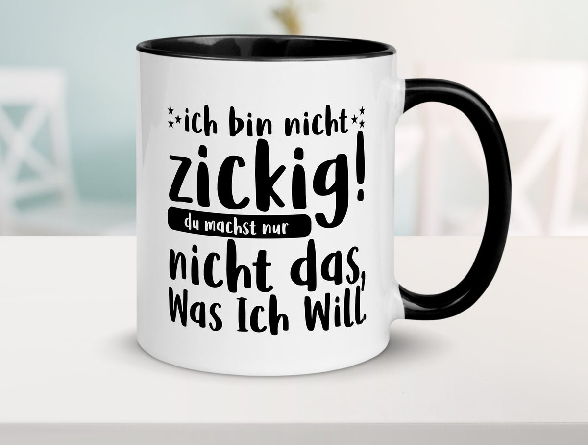 Ich bin nicht zickig | Zicke Diva Teenager Spruch Geschenkidee Humor Tasse