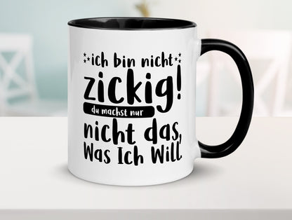 Ich bin nicht zickig | Zicke Diva Teenager Spruch Geschenkidee Humor Tasse