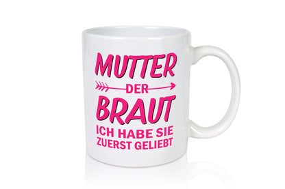 Mutter der Braut ich hab sie zuerst geliebt | JGA Hochzeit Geschenk Familie