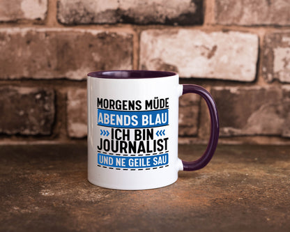 Morgens Müde Abends Blau ich bin Journalist und ne geile sau lustiger Spruch