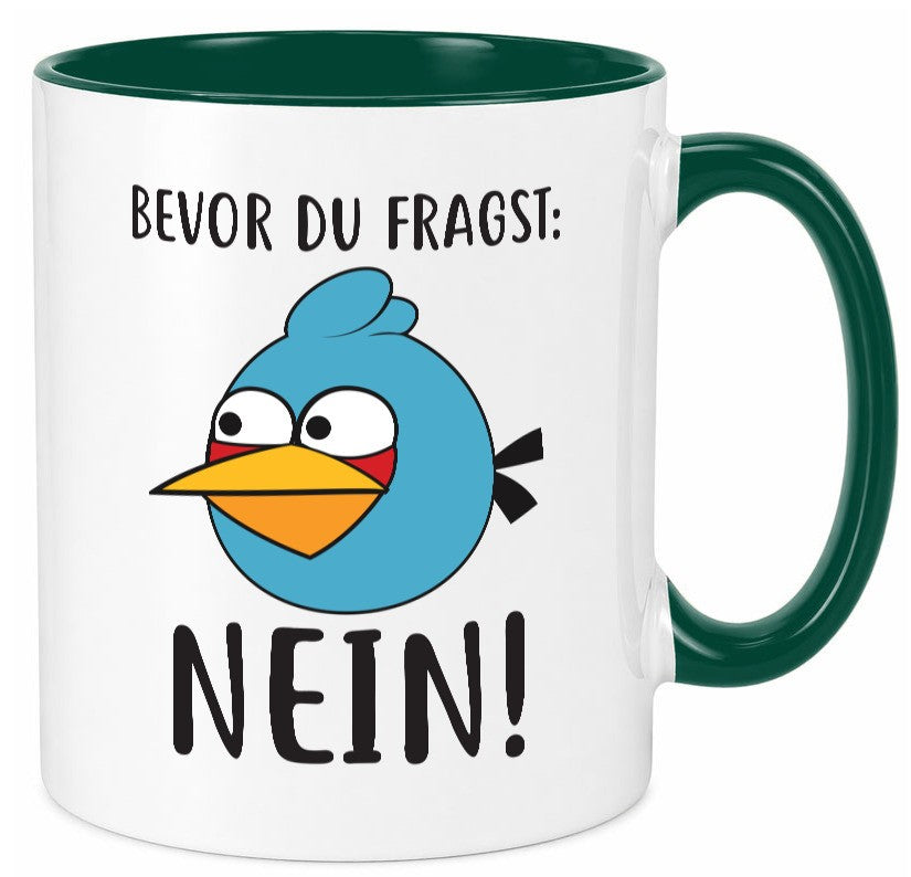 Bevor du fragst, NEIN lustig Humor Geschenkidee Geschenk Tasse