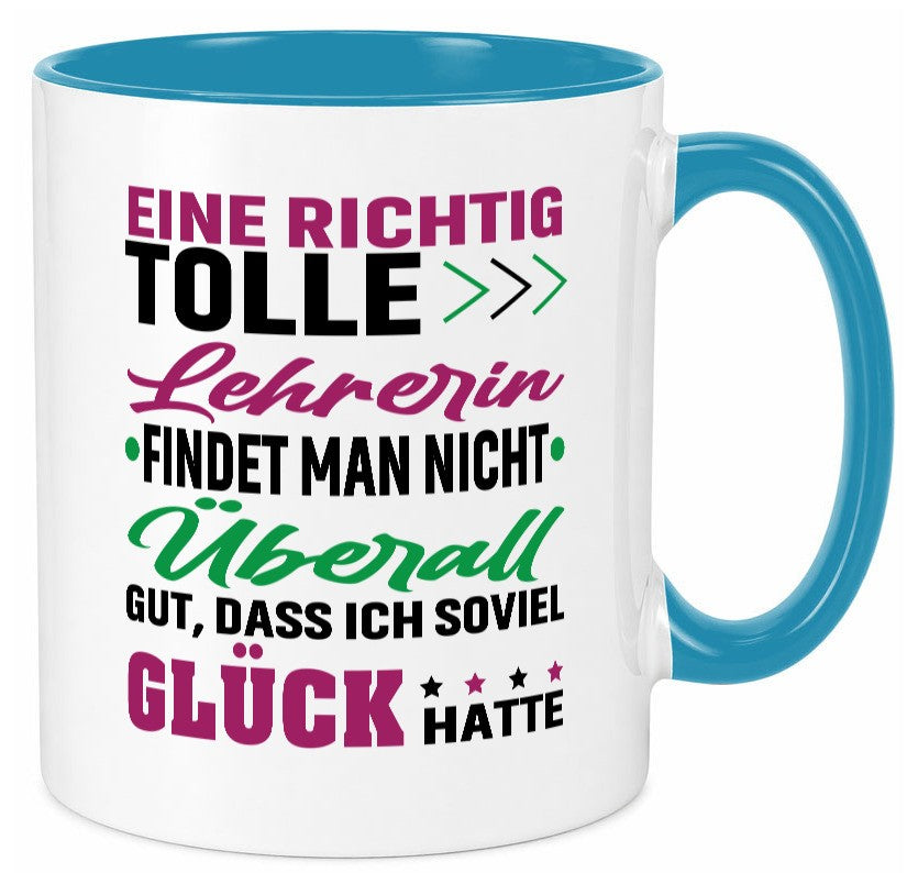 Eine richtig tolle Lehrerin | ich hatte Glück Schule lustig Humor Geschenkidee Tasse