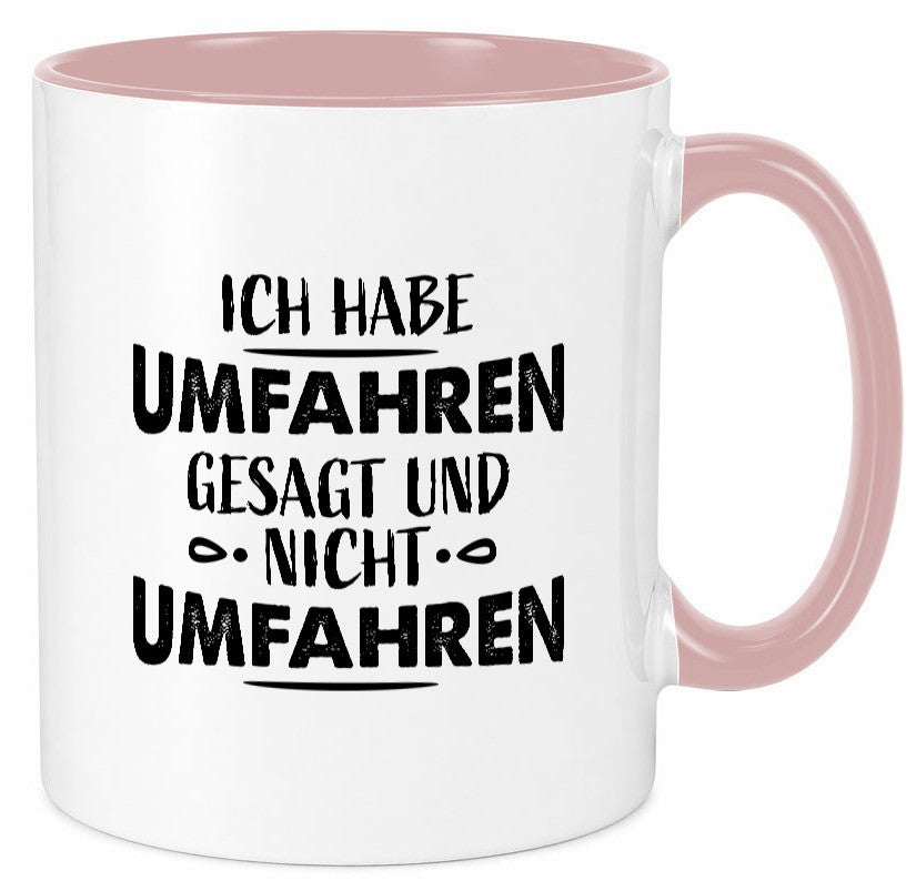 Ich habe umfahren gesagt Geschenk Humor Geschenkidee lustiger Spruch Tasse