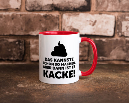 Kannste so machen aber is dann Kacke | Mist gebaut Geschenk Humor Geschenkidee