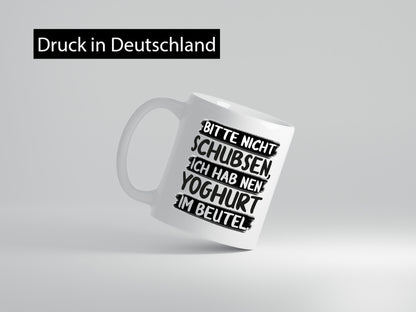 Bitte nicht Schubsen, ich hab nen Yoghurt im Beutel Geschenk Humor Geschenkidee
