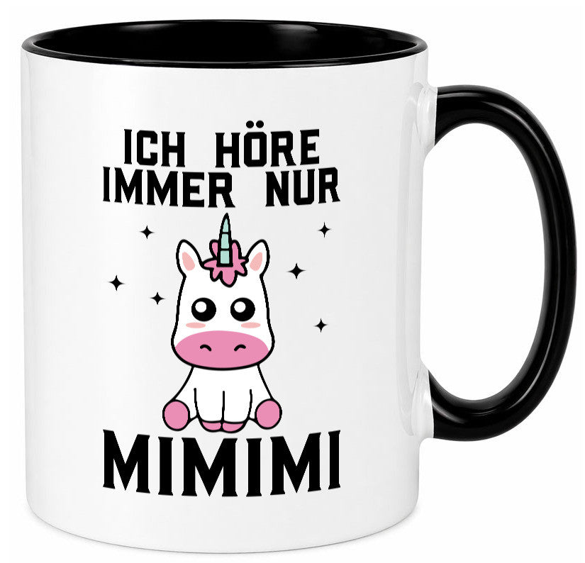 Ich höre immer nur Mimimi | Einhorn Humor Geschenkidee Tasse
