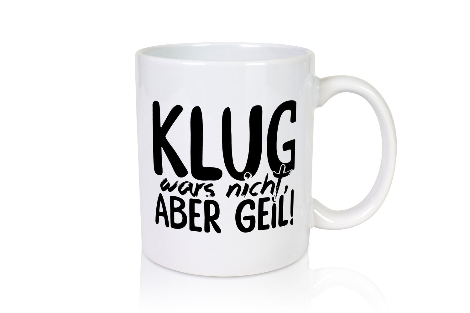 Klug wars nicht lustiger Spruch Geschenk Humor Geschenkidee Tasse