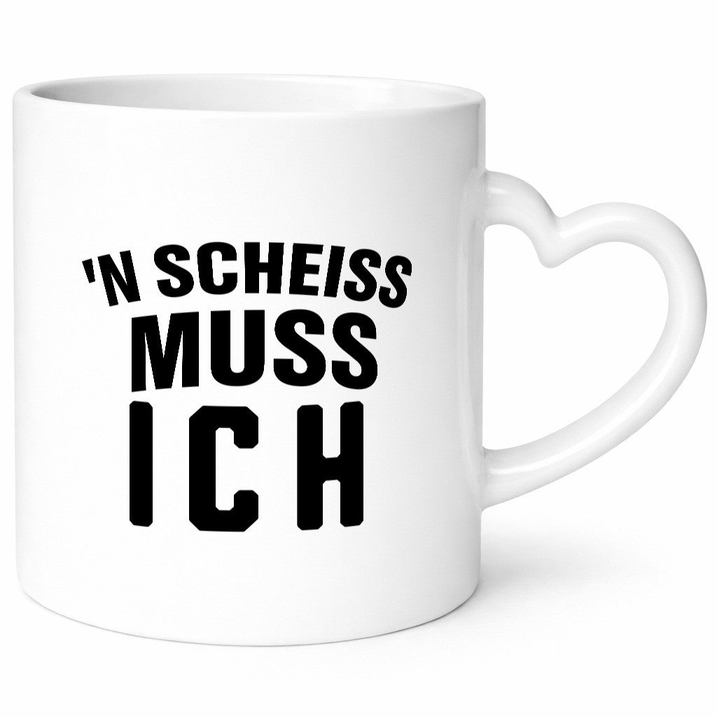 n Scheiss muss ich lustig Humor Geschenkidee Geschenk Tasse