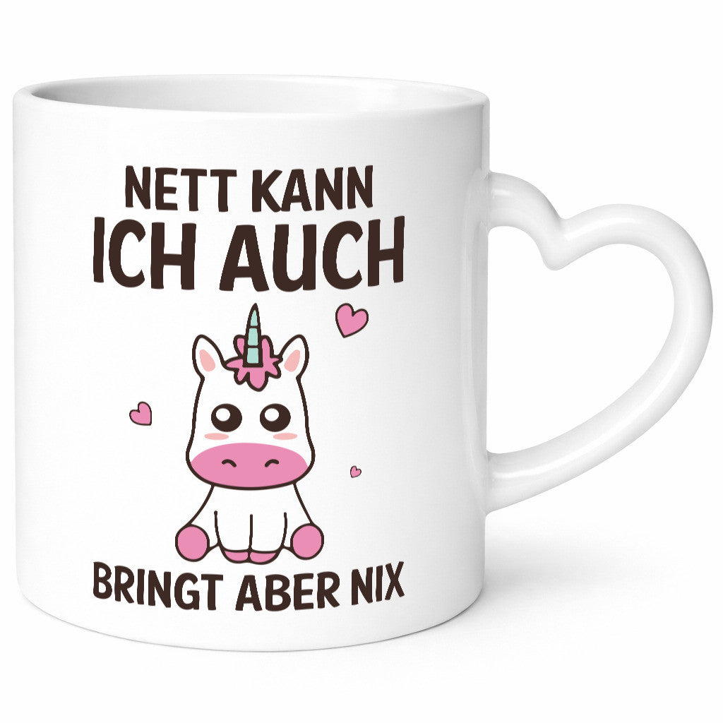 Nett kann ich auch, bringt aber nix | Einhorn v2 Humor Geschenkidee Tasse