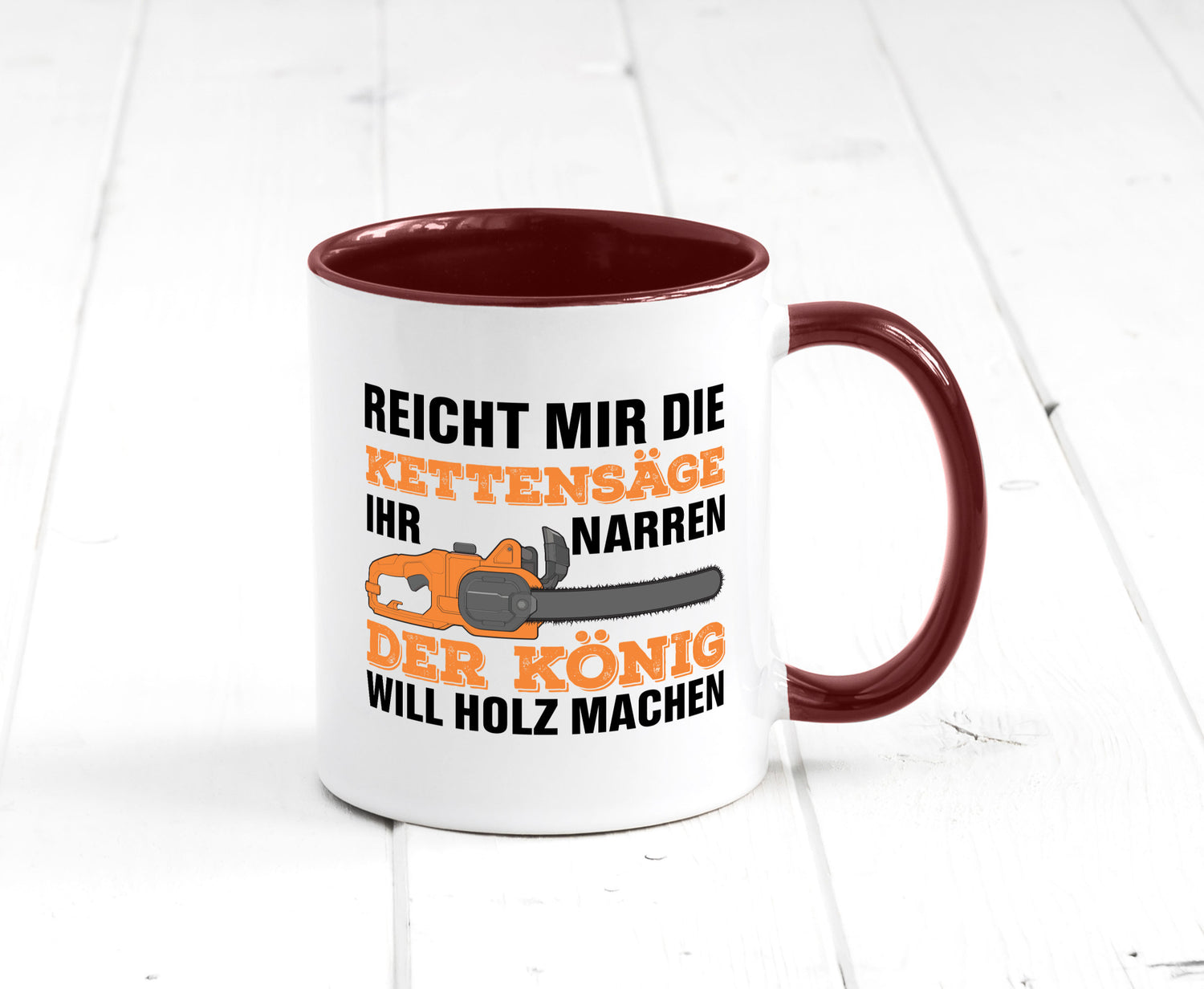Der könig will Holz machen | Holzfäller Kettensäge Humor Geschenkidee Tasse