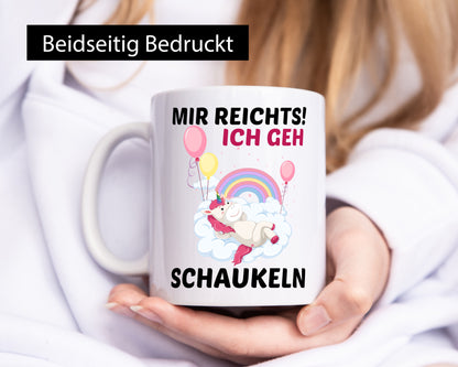 Mir Reichts ich geh Schaukeln | Einhorn v2 Humor Geschenkidee Tasse