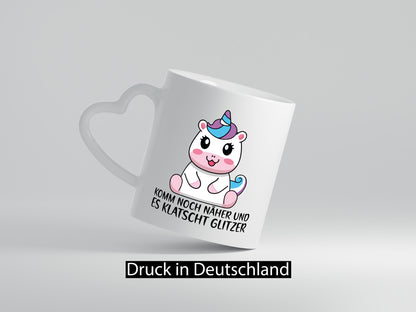 Komm näher und es klatscht Glitzer | Humor Einhorn Geschenkidee Tasse